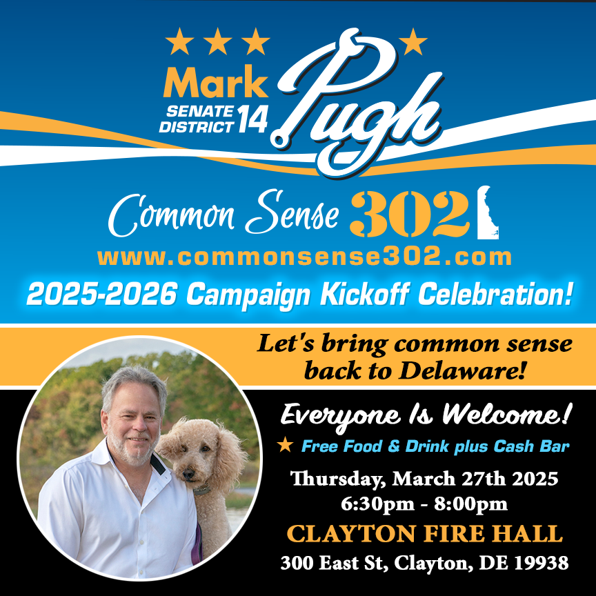 Mark Pugh for Delaware State Senate District 14 2025-2026 Campaign Kickoff Celebration, Thursday, March 27th 2025 6:30pm - 8:00pm, Clayton Fire Hall, 300 East St, Clayton, DE 19938